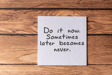 Wall Mural - Inspirational Quotes -Do it now, Sometimes later becomes never.