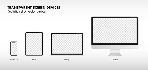 Realistic vector devices mockup with transparent screens. Smartphone, laptop, tablet and desktop monitor. Responsive design template.