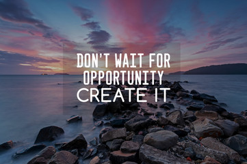 Wall Mural - Motivational and inspirational quotes - Don't wait for opportunity create it.