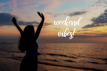 Motivational and inspirational quotes - Weekend vibes. Blurry backgrounds