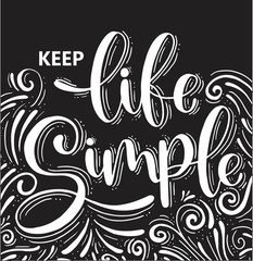 keep life simple hand lettering, inscription, motivation and inspiration positive quote to printing 