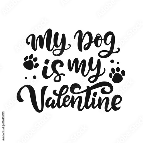 Fotografía My Dog is My Valentine hand lettered quote