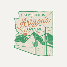 Vintage Arizona Badge. Retro Style US State Patch, Print For T-shirt And Other Uses. Included Quote Saying - Someone In Arizona Loves Me. Stock Label Isolated