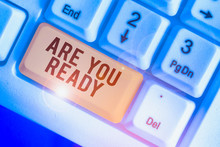 Text Sign Showing Are You Ready. Business Photo Showcasing Alertness Preparedness Urgency Game Start Hurry Wide Awake