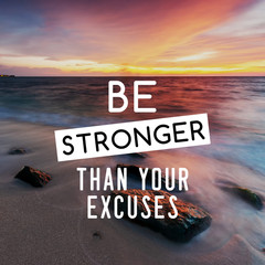 Wall Mural - Motivational and Life Inspirational Quotes - Be stronger than your excuses. Blurry background.
