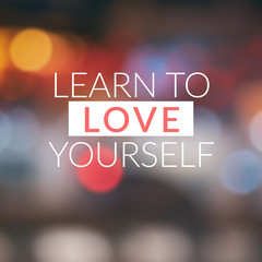 Wall Mural - Motivational and Life Inspirational Quotes - Learn to love yourself.