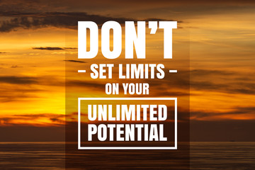 Wall Mural - Inspirational and Motivational Quote. Don't Set Limits On Your Unlimited Potential. Sunset Background.