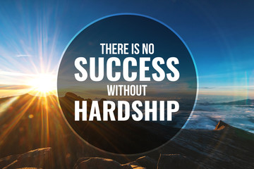 Inspirational and Motivational Quote. There is No Success Without Hardship. Mountain Top Background.