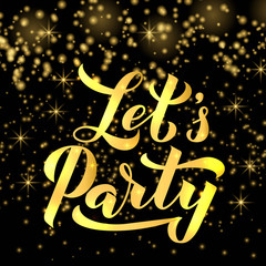 Let s Party calligraphy hand lettering on dark background with gold sparkles. Easy to edit vector template for banner, typography poster, sign, invitation, badge, logo design, sticker, etc.