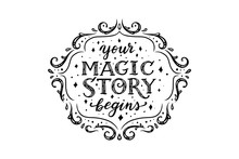 Your Magic Story Begins, Vector Lettering In Frame