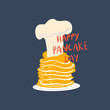 Hand drawn plate with pancakes, chef s cap and quote: happy pancake day. Vector flat illustration