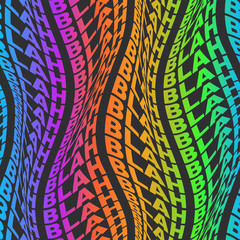 BLAH Warped rainbow words wavy type bold distorted 60s or 70s spectrum graphical motif. Bright uppercase type font in motion trendy seamless repeat vector eps 10 pattern swatch.