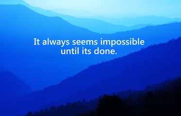 Wall Mural - Motivational and inspiration quotes with phrase its always seems impossible until its done