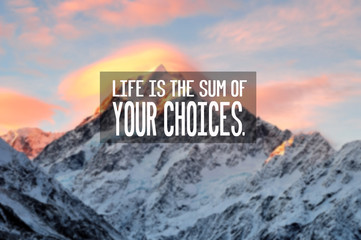 Wall Mural - Motivational and inspiration quotes with phrase life is the sum of you choices