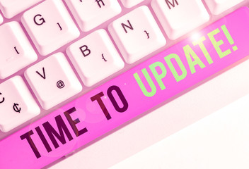 Wall Mural - Writing note showing Time To Update. Business concept for act updating something someone or updated version program