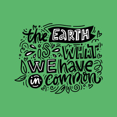 earth is what we have freehand lettering. abstract drawing with text isolated on green background. h