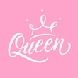 Handwritten inscription Queen with crown. Creative typography for print, posters and t-shirt. Vector illustration.