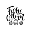 Happy Easter German text lettering calligraphy with black hand-drawn eggs. Frohe Ostern for greeting card. on white background. Great for poster, sticker. Brush ink modern handlettering.