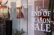 End of the season sale sign on the window shop of fashion clothing boutigue