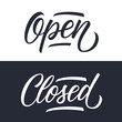 Open and Closed handwritten inscriptions. Creative typography for business, information retail store. Vector illustration.