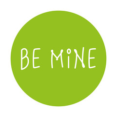 Wall Mural - be mine label on green background vector illustration design