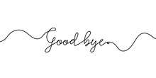 Good Bye Text. Continuous One Line Drawing. Vector Illustration Sketch Handwriting Isolated On White Background. Word Phrase Minimalist For Banner, Poster, And Card.