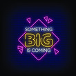 Something Big is Coming Neon Signs Style Text Vector