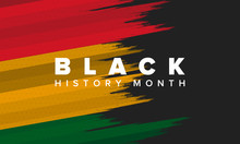 Black History Month. African American History. Celebrated Annual. In February In United States And Canada. In October In Great Britain. Poster, Card, Banner, Background. Vector Illustration