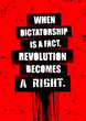 When dictatorship is a fact, revolution becomes a right. Inspiring Protest Typography Creative Motivation Quote Vector Template.