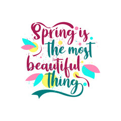 Wall Mural - Spring is the most beautiful things. Typography lettering arts vintage colorful quotes with floral and flower ornament. Seasonal inspirational words. Vector illustration. 