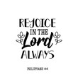 © anngirna - Rejoice in the Lord always. Lettering. calligraphy vector. Ink illustration.