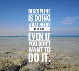 Wall Mural - Motivational and inspirational quotes - Discipline is doing what needs to be done, even if you don't want to do it.