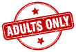 adults only stamp. adults only round vintage grunge sign. adults only