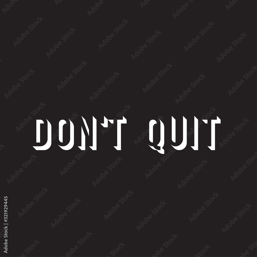 Design with lettering don't quit for printing on t-shirts and things ...