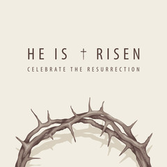 Wall Mural - Vector religious banner or greeting card on the Easter theme with words He is risen, Celebrate the Resurrection, with a crown of thorns on a light background