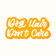 © Камилла Хайруллина - Hand dlettered funny quote. The inscription: Dog hair don't care. Perfect design for greeting cards, posters, T-shirts, banners, print invitations.