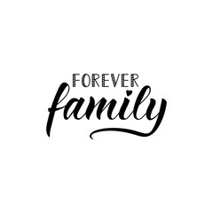 forever family. lettering. ink illustration. modern brush calligraphy isolated on white background. 
