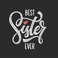 Wall Mural - best sister ever modern lettering. vector illustration.