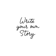 Wall Mural - Write your own story inspirational lettering vector illustration. Motivation handwritten quote for wall poster or mood board flat style. Home decoration. Isolated on white