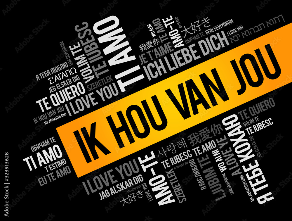 Ik hou van jou (I Love You in Dutch) in different languages of the