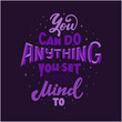 © Valentyna Levchenko - You can do anything you set your mind to quote.