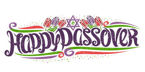 Wall Mural - Vector greeting card for Jewish Passover, decorative flyer with curly calligraphic font, art curls and flourishes, tulip flowers and star of David, swirly brush type for words happy passover on white.