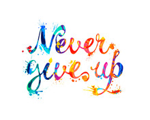 NEVER GIVE UP. Motivation Inscription Of Calligraphic Letters