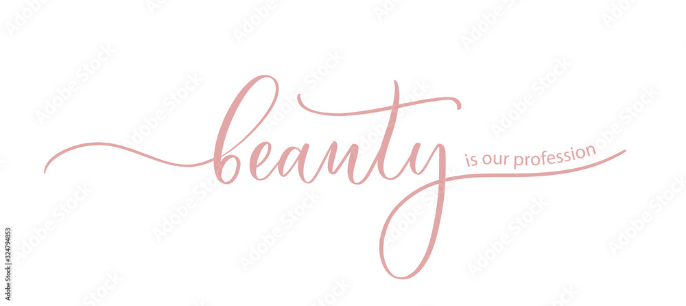 Beauty is our profession - the slogan for a beauty salon, hand calligraphy. - obrazy, fototapety, plakaty 