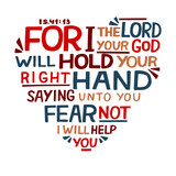 Hand lettering For I the Lord your God will hold right hand, saying unto you fear not.