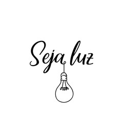Wall Mural - Be light in Portuguese. Ink illustration with hand-drawn lettering.