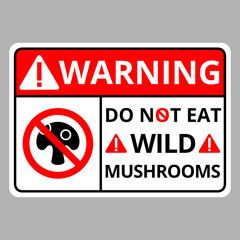 Warning this area is do not eat wild mushrooms sign danger on soft gray background. Vector concept design for wild nature or web site and mobile app. Don't eat wild mushrooms sign. Vector illustration