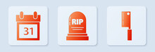 Set Tombstone With RIP, Calendar With Halloween Date 31 October And Meat Chopper . White Square Button. Vector
