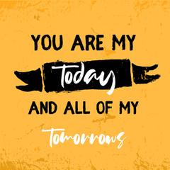 Wall Mural - You are my Today vector typography Quote. Dream motivation Poster, romantic slogan