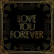 © Robert - Art Deco Love you forever text. Golden decorative greeting card, sign with vintage letters.